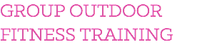 GROUP OUTDOOR FITNESS TRAINING